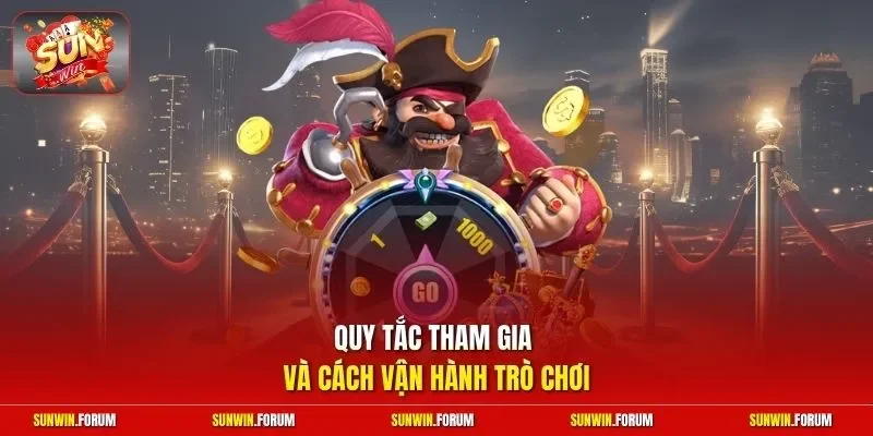 Quy tắc tham gia và cách vận hành trò chơi 